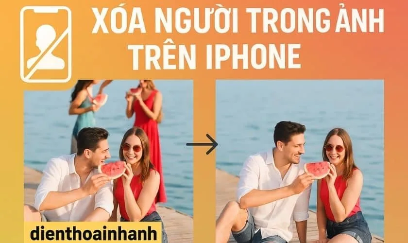 Cách Xóa Người Trong Ảnh Trên iPhone Đơn Giản Và Hiệu Quả