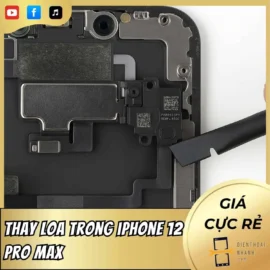Thay Loa Trong iPhone 12 Pro Max