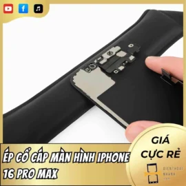 Ép cổ cáp màn hình iPhone 16 Pro Max