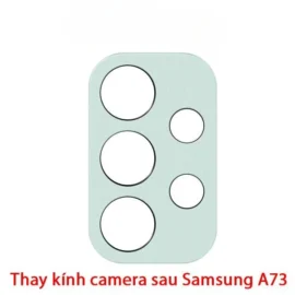 Thay Kính Camera Samsung A73 – Kính Mới Zin, Ảnh Nét Như Gốc