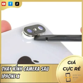 Thay Kính Camera Sau iPhone X Tại Điện Thoại Nhanh