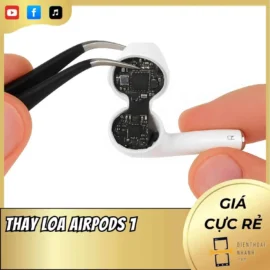 Thay Loa AirPods 1 Chất Lượng Cao Tại Điện Thoại Nhanh