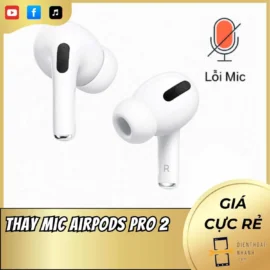 Thay Mic AirPods Pro 2 Chính Hãng Tại Điện Thoại Nhanh
