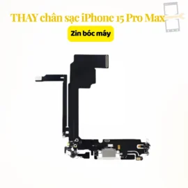 Thay chân sạc iPhone 15 Pro Max zin bóc máy