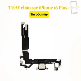 Thay chân sạc iPhone 16 Plus zin bóc máy