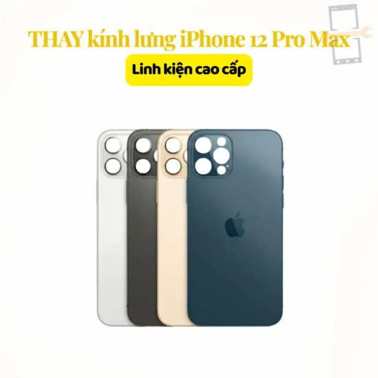 Thay kính lưng iPhone 12 Pro Max linh kiện