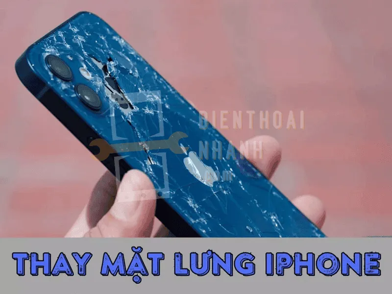 Bảng giá thay kính lưng iPhone 12 tại Điện Thoại Nhanh