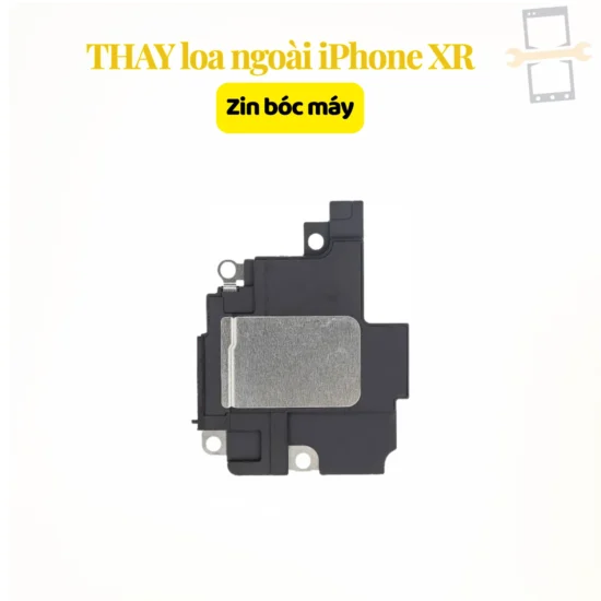 Thay loa ngoài iPhone XR zin bóc máy