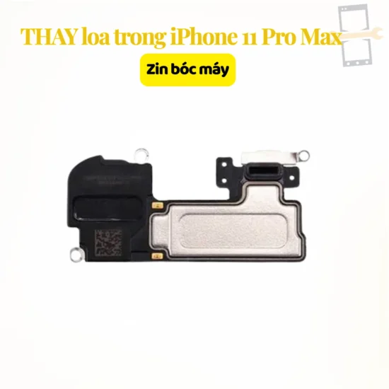 Thay loa trong iPhone 11 Pro Max zin bóc máy