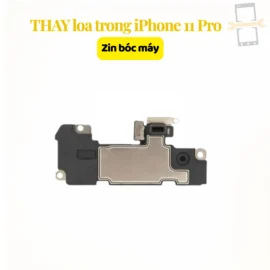Thay loa trong iPhone 11 Pro zin bóc máy