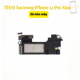 Thay loa trong iPhone 12 Pro Max zin bóc máy