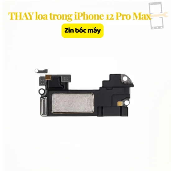 Thay loa trong iPhone 12 Pro Max zin bóc máy