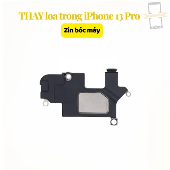 Thay loa trong iPhone 13 Pro zin bóc máy