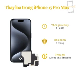 Thay Loa Trong iPhone 15 Pro Max