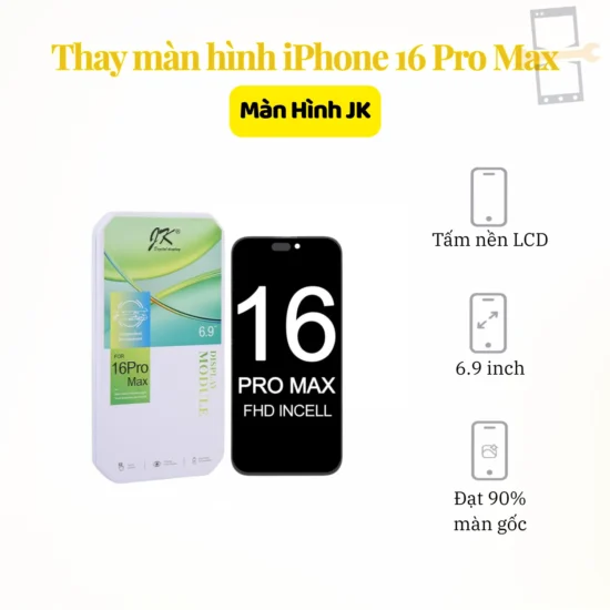 Thay màn hình iPhone 16 Pro Max JK