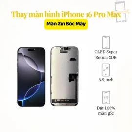 Thay màn hình iPhone 16 Pro Max Zin bóc máy