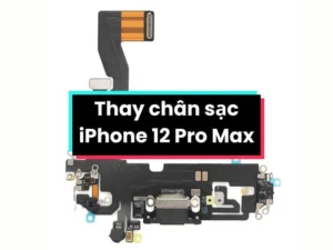 Thay chân sạc iPhone 12 Pro Max