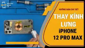 Thay kính lưng iPhone 12 Pro Max