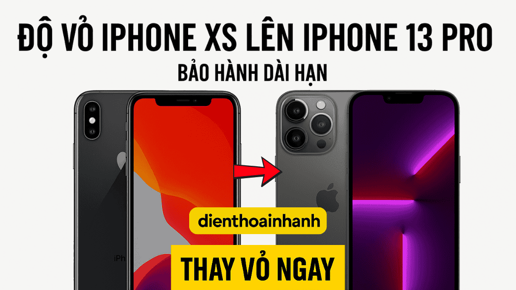 Quy trình độ vỏ iPhone XS lên iPhone 13 Pro tại Điện Thoại Nhanh