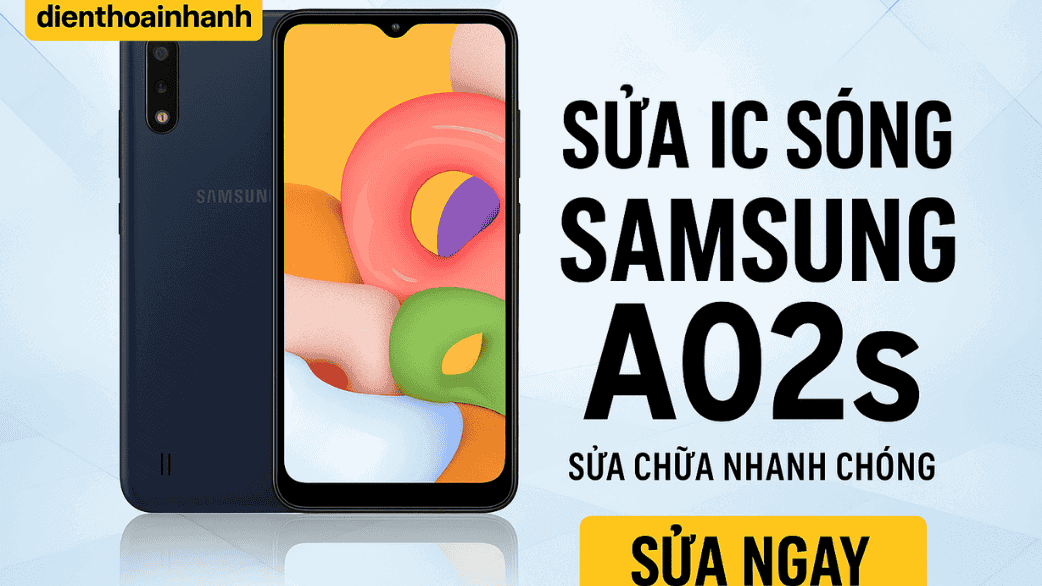 Sửa IC Sóng Samsung A02s Giá Bao Nhiêu?