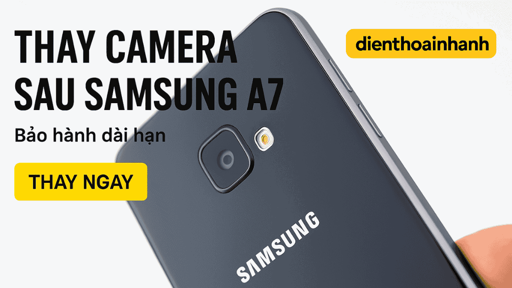 Thay Camera Sau Samsung A7 Giá Bao Nhiêu?