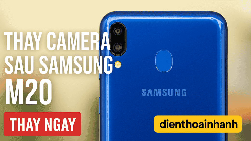 Thay Camera Sau Samsung M20 Bao Nhiêu Tiền?