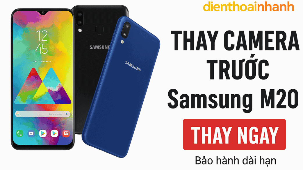 | Tháng 1 2026 Thay Camera Trước Samsung M20 Chất Lượng – Giá Ưu Đãi