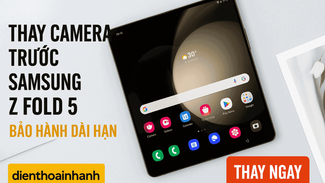 Thay Camera Trước Samsung Z Fold 5 Giá Tốt tại Điện Thoại Nhanh