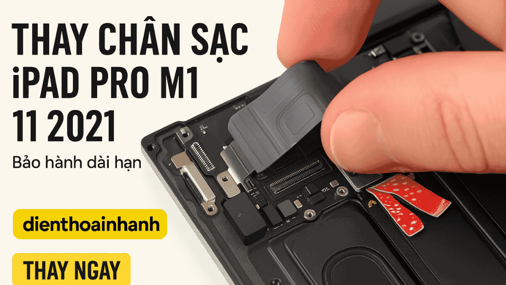 Thay Chân Sạc iPad Pro M1 11 2021 – Giải Pháp Tối Ưu