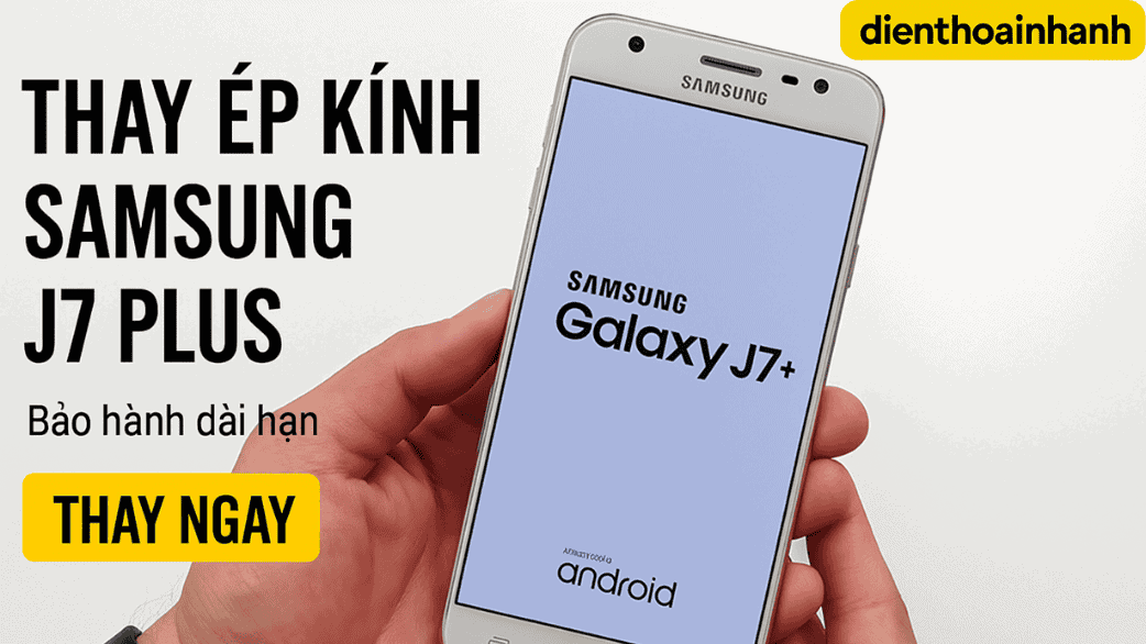 Khi nào nên thay ép kính Samsung J7 Plus?