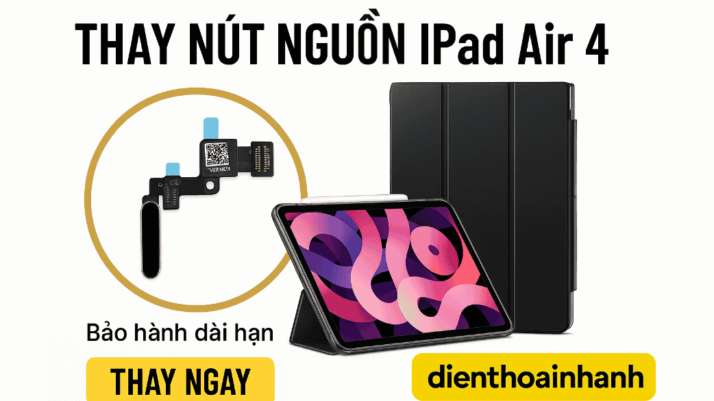Thay Nút Nguồn iPad Air 4 – Giải Pháp Tối Ưu Khi Gặp Sự Cố