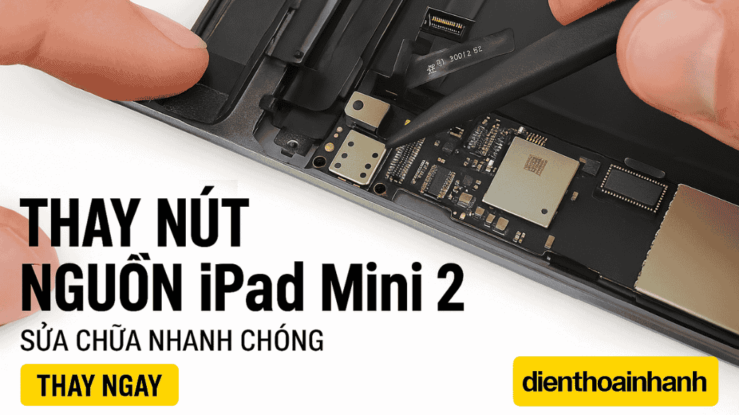 Thay Nút Nguồn iPad Mini 2 – Dịch Vụ Uy Tín, Chuyên Nghiệp