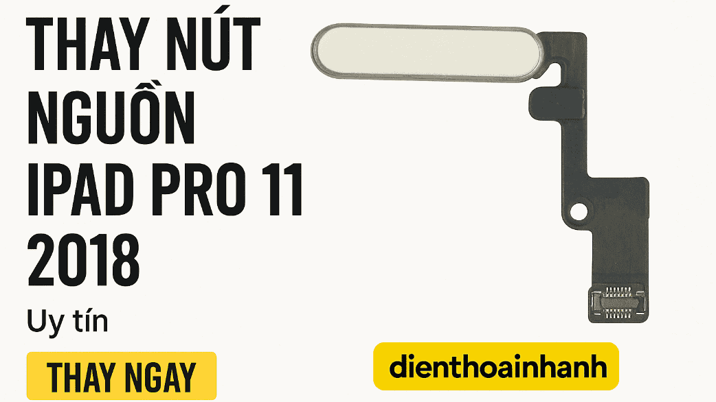 | Tháng mười một 2025 Quy trình thay nút nguồn iPad Pro 11 2018 tại Điện Thoại Nhanh