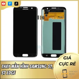 Thay Màn Hình Samsung S7, S7 Edge