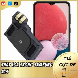 Thay Loa Trong Samsung A13 Chất Lượng Cao - Giá Tốt