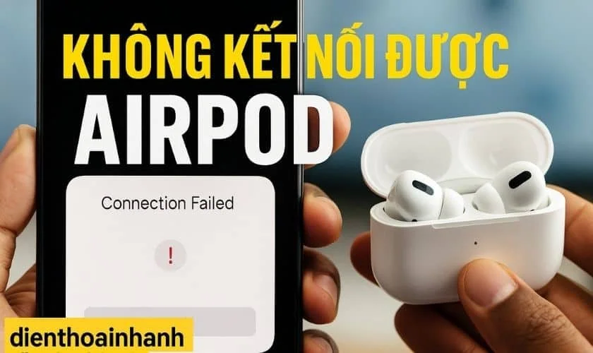 Không Kết Nối Được AirPod? Đừng Lo, Đây Là Cách Sửa