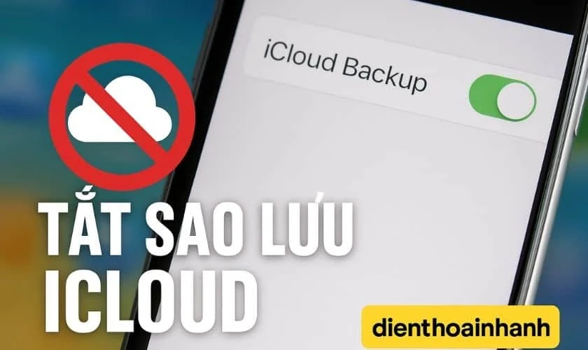 Tắt Sao Lưu iCloud Trên iPhone, iPad: Hướng Dẫn Từ A-Z
