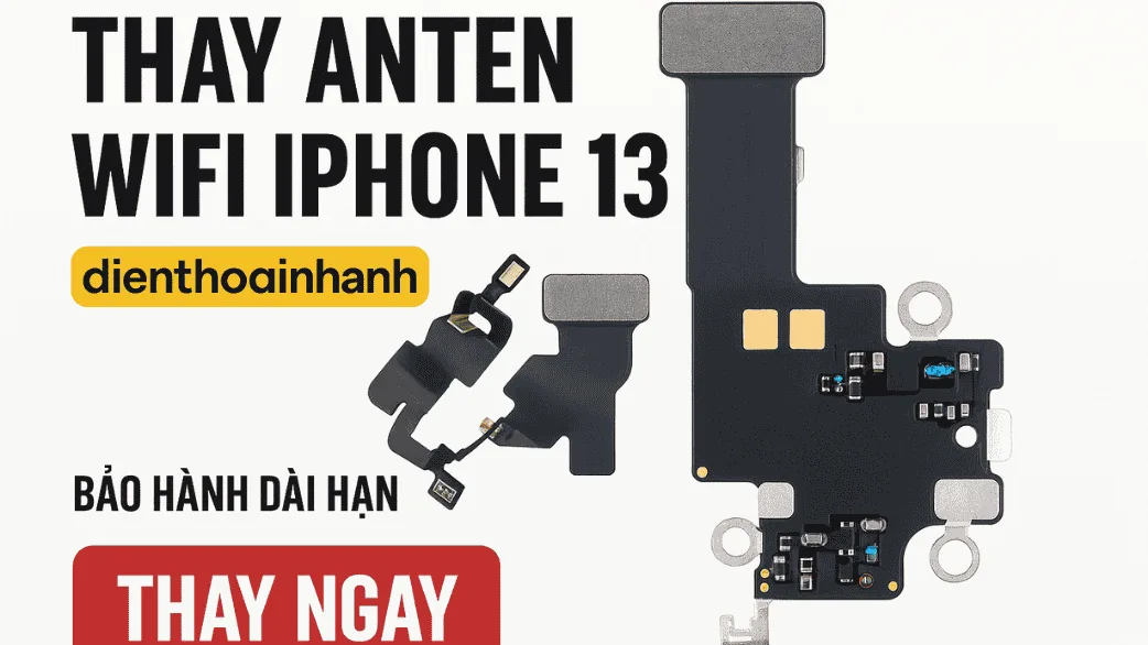 Thay Anten Wifi iPhone 13 Chuyên Nghiệp – Xử Lý Trong 1 Giờ