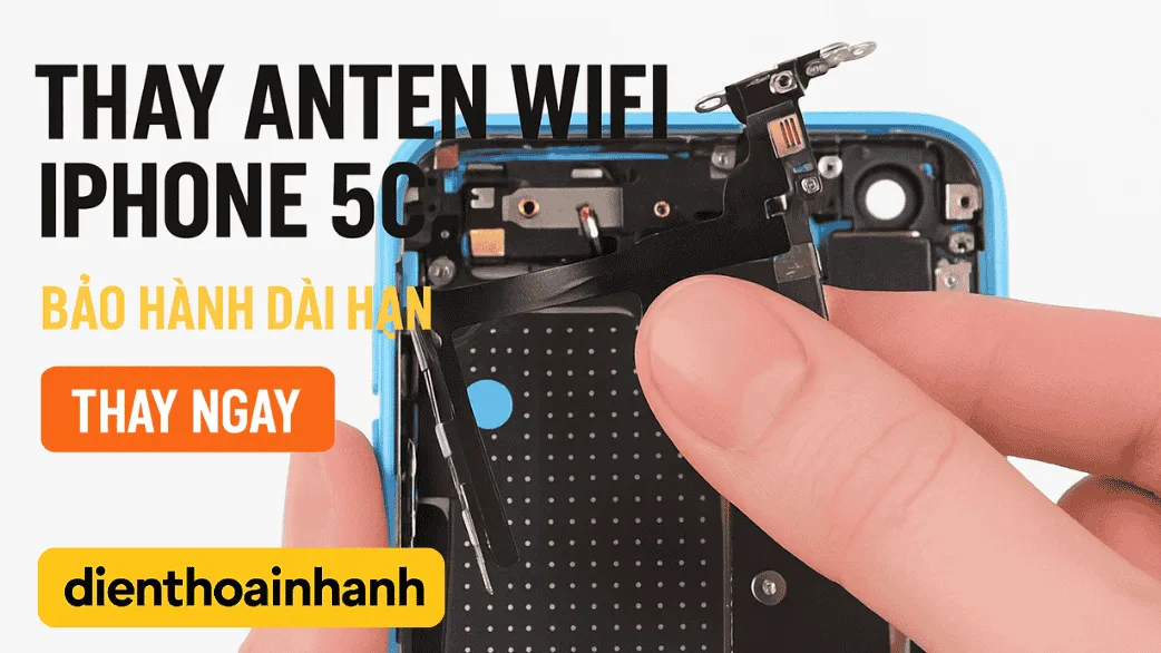 Thay Anten Wifi iPhone 5c Mất Sóng, Yếu Tín Hiệu, Lỗi Wifi