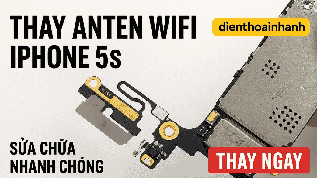 Thay Anten Wifi iPhone 5s Sóng Mạnh – Kết Nối Ổn Định