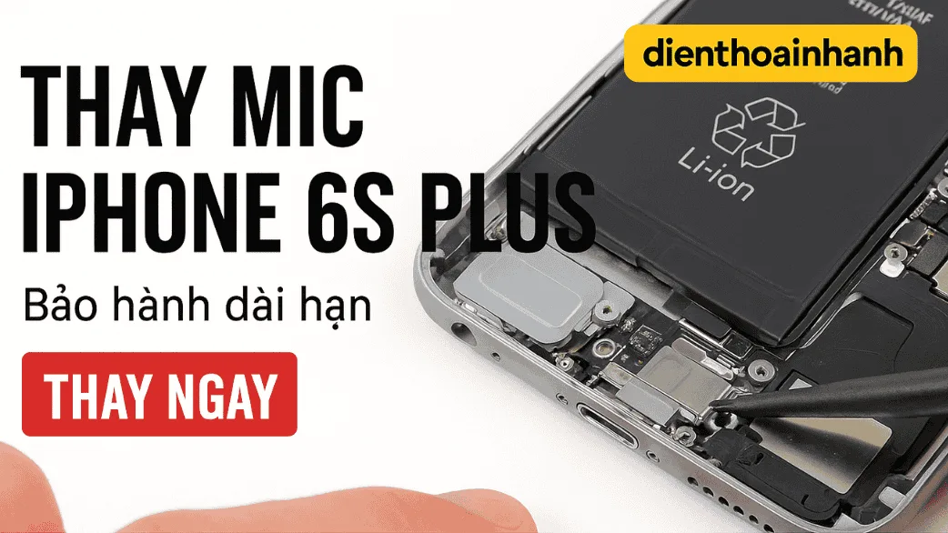 Quy trình thay mic iPhone 6s Plus tại Điện Thoại Nhanh