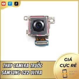 Thay Camera Trước Samsung S22 Ultra