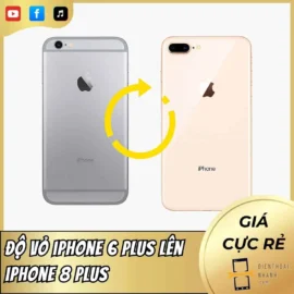 Độ Vỏ iPhone 6 Plus Lên iPhone 8 Plus