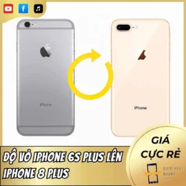 Độ Vỏ iPhone 6s Plus Lên iPhone 8 Plus