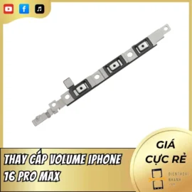 Thay Cáp Volume iPhone 16 Pro Max Chính Xác, An Toàn