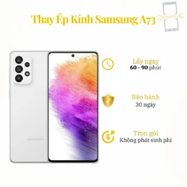 Thay Ép Kính Samsung A73