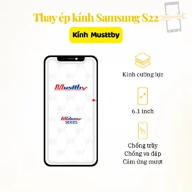 Thay Ép Kính Samsung S22 Musttby