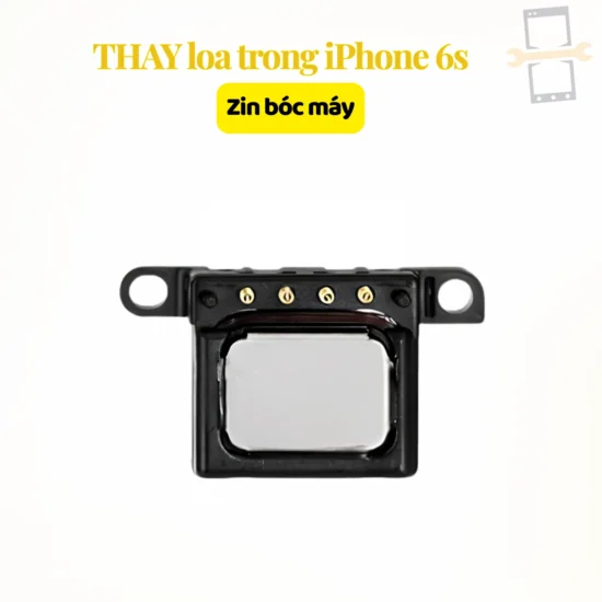 Thay loa trong iPhone 6s zin bóc máy