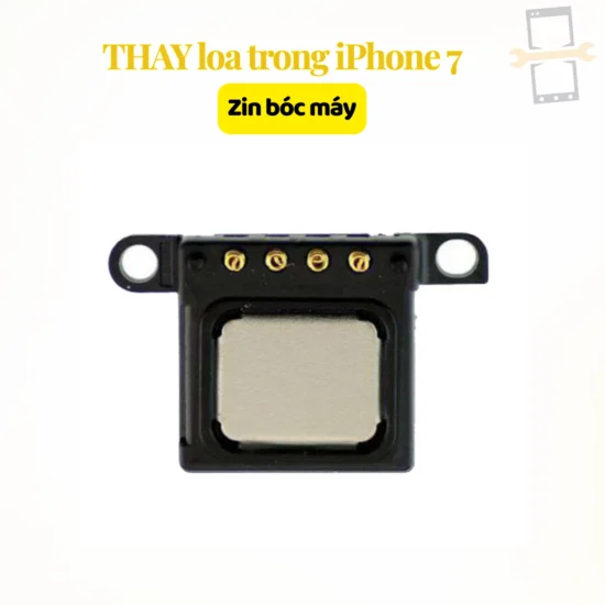 Thay loa trong iPhone 7 zin bóc máy