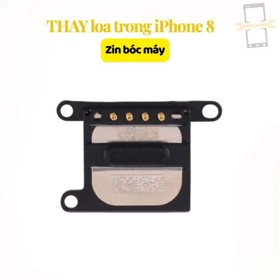 Thay loa trong iPhone 8 zin bóc máy